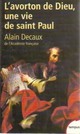  Achetez le livre d'occasion L'avorton de Dieu. Une vie de Saint Paul de Alain Decaux sur Livrenpoche.com 