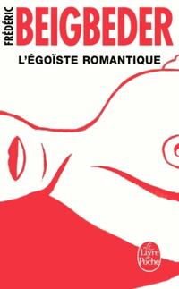  Achetez le livre d'occasion L'égoïste romantique de Frédéric Beigbeder sur Livrenpoche.com 