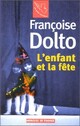  Achetez le livre d'occasion L'enfant et la fête de Françoise Dolto sur Livrenpoche.com 