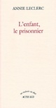  Achetez le livre d'occasion L'enfant, le prisonnier de Annie Leclerc sur Livrenpoche.com 