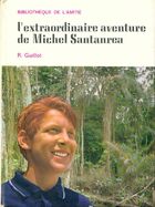  Achetez le livre d'occasion L'extraordinaire aventure de Michel Santanrea sur Livrenpoche.com 
