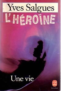  Achetez le livre d'occasion L'héroïne - Une vie de Yves Salgues sur Livrenpoche.com 
