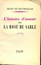  Achetez le livre d'occasion L'histoire d'amour de la rose des sables de Henry De Montherlant sur Livrenpoche.com 