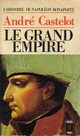 Achetez le livre d'occasion L'histoire de Napoléon Bonaparte Tome IV : Le grand empire de André Castelot sur Livrenpoche.com 