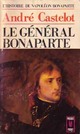  Achetez le livre d'occasion L'histoire de Napoléon Bonaparte Tome I : Le général Bonarparte de André Castelot sur Livrenpoche.com 