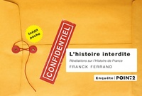 Achetez le livre d'occasion L'histoire interdite. Révélations sur l'histoire de France de Franck Ferrand sur Livrenpoche.com 