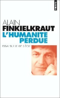  Achetez le livre d'occasion L'humanité perdue de Alain Finkielkraut sur Livrenpoche.com 