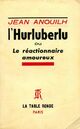  Achetez le livre d'occasion L'hurluberlu ou le réactionnaire amoureux de Jean Anouilh sur Livrenpoche.com 