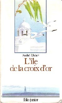  Achetez le livre d'occasion L'île de la croix d'or de André Dhôtel sur Livrenpoche.com 