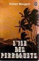  Achetez le livre d'occasion L'île des perroquets de Robert Margerit sur Livrenpoche.com 
