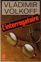  Achetez le livre d'occasion L'interrogatoire de Vladimir Volkoff sur Livrenpoche.com 