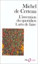  Achetez le livre d'occasion L'invention du quotidien Tome I : Arts de faire de Michel De Certeau sur Livrenpoche.com 