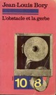  Achetez le livre d'occasion L'obstacle et la gerbe de Jean-Louis Bory sur Livrenpoche.com 