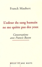  Achetez le livre d'occasion L'odeur du sang humain ne me quitte pas des yeux : Conversations avec francis bacon sur Livrenpoche.com 