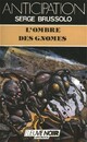  Achetez le livre d'occasion L'ombre des gnomes de Serge Brussolo sur Livrenpoche.com 