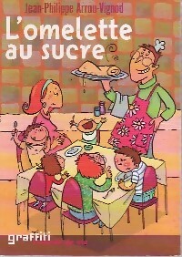  Achetez le livre d'occasion L'omelette au sucre de Jean-Philippe ; Arrou-Vignod Jean-Philippe Arrou-Vignod sur Livrenpoche.com 