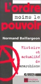  Achetez le livre d'occasion L'ordre moins le pouvoir : Histoire et actualité de l'anarchisme de Normand Baillargeon sur Livrenpoche.com 