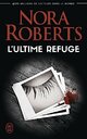  Achetez le livre d'occasion L'ultime refuge de Nora Roberts sur Livrenpoche.com 