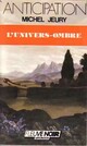  Achetez le livre d'occasion L'univers-ombre de Michel Jeury sur Livrenpoche.com 