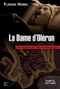  Achetez le livre d'occasion La Dame d'Oléron : Une enquête de Pierre Bourguignon de Florian Horru sur Livrenpoche.com 