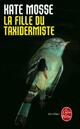  Achetez le livre d'occasion La Fille du taxidermiste de Kate Mosse sur Livrenpoche.com 