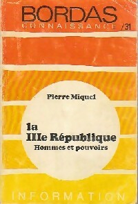  Achetez le livre d'occasion La IIIe République : hommes et pouvoirs de Pierre Miquel sur Livrenpoche.com 