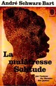 Achetez le livre d'occasion La Mulâtresse Solitude de André Schwarz-Bart sur Livrenpoche.com 