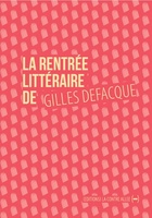  Achetez le livre d'occasion La Rentrée littéraire de Gilles Defacque / Créer c'est résister sur Livrenpoche.com 