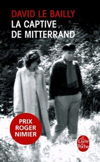  Achetez le livre d'occasion La captive de Mitterrand de David Le Bailly sur Livrenpoche.com 