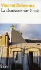  Achetez le livre d'occasion La chaussure sur le toit de Vincent Delecroix sur Livrenpoche.com 
