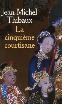  Achetez le livre d'occasion La cinquième courtisane de Jean-Michel Thibaux sur Livrenpoche.com 