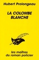  Achetez le livre d'occasion La colombe blanche de Hubert Prolongeau sur Livrenpoche.com 