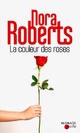  Achetez le livre d'occasion La couleur des roses de Nora Roberts sur Livrenpoche.com 
