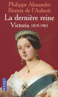  Achetez le livre d'occasion La dernière Reine - Victoria, 1819-1901 de Béatrice Alexandre sur Livrenpoche.com 