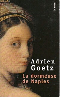  Achetez le livre d'occasion La dormeuse de Naples de Adrien Goetz sur Livrenpoche.com 