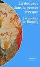  Achetez le livre d'occasion La douceur dans la pensée grecque de Jacqueline De Romilly sur Livrenpoche.com 