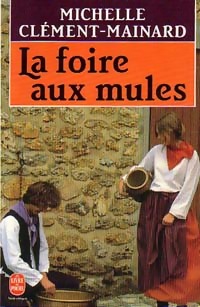  Achetez le livre d'occasion La foire aux mules de Michelle Clément-Mainard sur Livrenpoche.com 