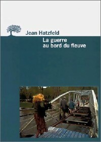  Achetez le livre d'occasion La guerre au bord du fleuve de Jean Hatzfeld sur Livrenpoche.com 