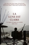  Achetez le livre d'occasion La lune est claire. La légion étrangère au combat (2008-2018) sur Livrenpoche.com 