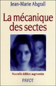  Achetez le livre d'occasion La mécanique des sectes de Jean-Marie Abgrall sur Livrenpoche.com 