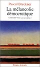  Achetez le livre d'occasion La mélancolie démocratique de Pascal Bruckner sur Livrenpoche.com 