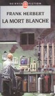  Achetez le livre d'occasion La mort blanche de Frank Herbert sur Livrenpoche.com 