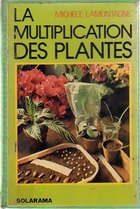  Achetez le livre d'occasion La multiplication des plantes sur Livrenpoche.com 