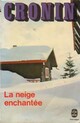  Achetez le livre d'occasion La neige enchantée de Archibald Joseph Cronin sur Livrenpoche.com 