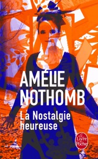  Achetez le livre d'occasion La nostalgie heureuse de Amélie Nothomb sur Livrenpoche.com 