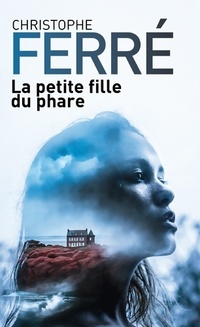  Achetez le livre d'occasion La petite fille du phare de Christophe Ferré sur Livrenpoche.com 