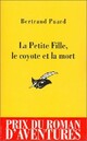  Achetez le livre d'occasion La petite fille, le coyote et la mort de Bertrand Puard sur Livrenpoche.com 