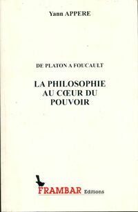  Achetez le livre d'occasion La philosophie au coeur du pouvoir : De platon à foucault de Yann Appéré sur Livrenpoche.com 