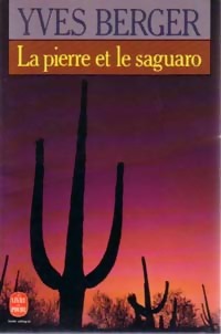 Achetez le livre d'occasion La pierre et le Saguaro de Yves Berger sur Livrenpoche.com 