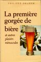  Achetez le livre d'occasion La première gorgée de bière et autres plaisirs minuscules de Philippe Delerm sur Livrenpoche.com 